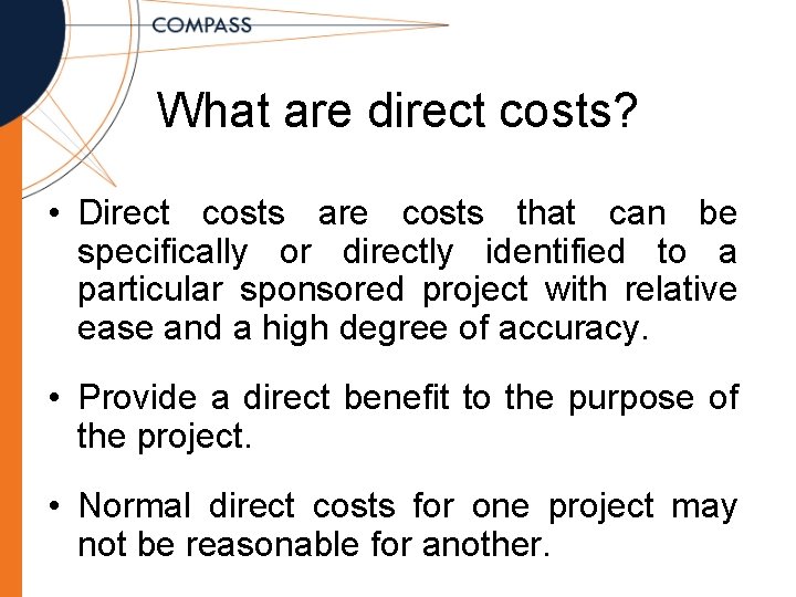 What are direct costs? • Direct costs are costs that can be specifically or