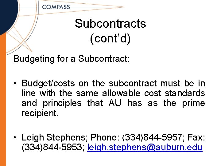 Subcontracts (cont’d) Budgeting for a Subcontract: • Budget/costs on the subcontract must be in