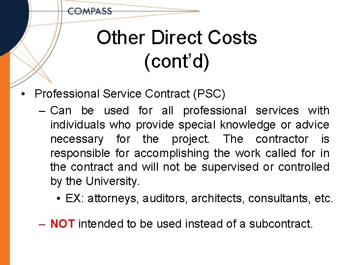 Other Direct Costs (cont’d) • Professional Service Contract (PSC) – Can be used for