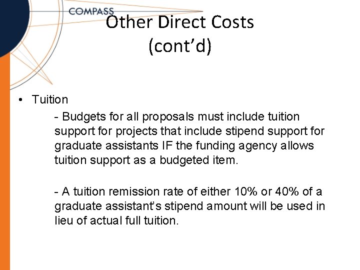 Other Direct Costs (cont’d) • Tuition - Budgets for all proposals must include tuition