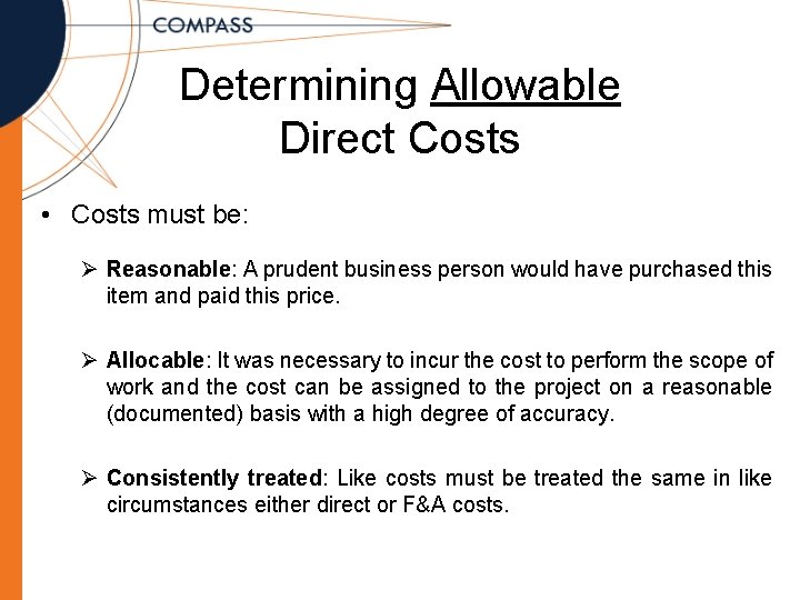 Determining Allowable Direct Costs • Costs must be: Ø Reasonable: A prudent business person