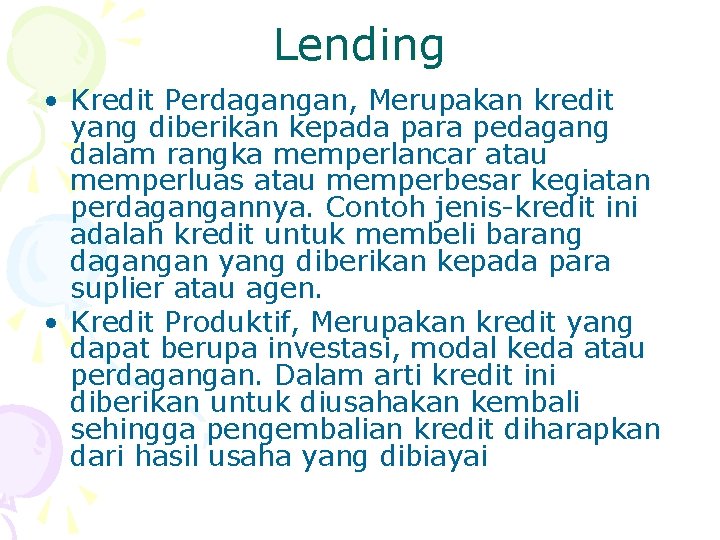 Lending • Kredit Perdagangan, Merupakan kredit yang diberikan kepada para pedagang dalam rangka memperlancar
