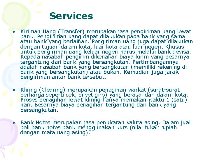 Services • Kiriman Uang (Transfer) merupakan jasa pengiriman uang lewat bank. Pengiriman uang dapat