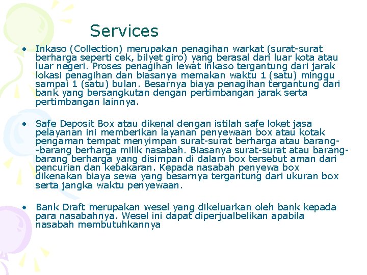 Services • Inkaso (Collection) merupakan penagihan warkat (surat berharga seperti cek, bilyet giro) yang