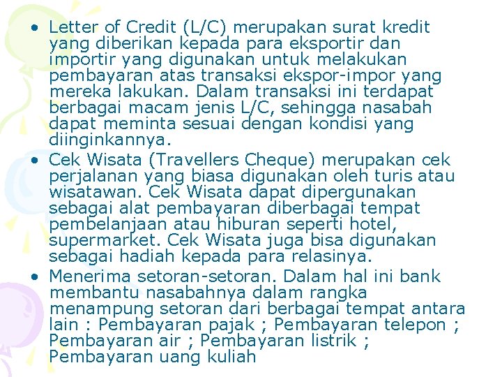  • Letter of Credit (L/C) merupakan surat kredit yang diberikan kepada para eksportir