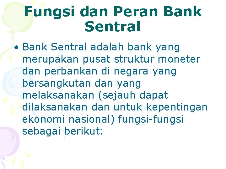 Fungsi dan Peran Bank Sentral • Bank Sentral adalah bank yang merupakan pusat struktur