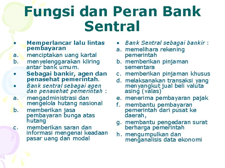 Fungsi dan Peran Bank Sentral • a. b. • • a. b. c. Memperlancar