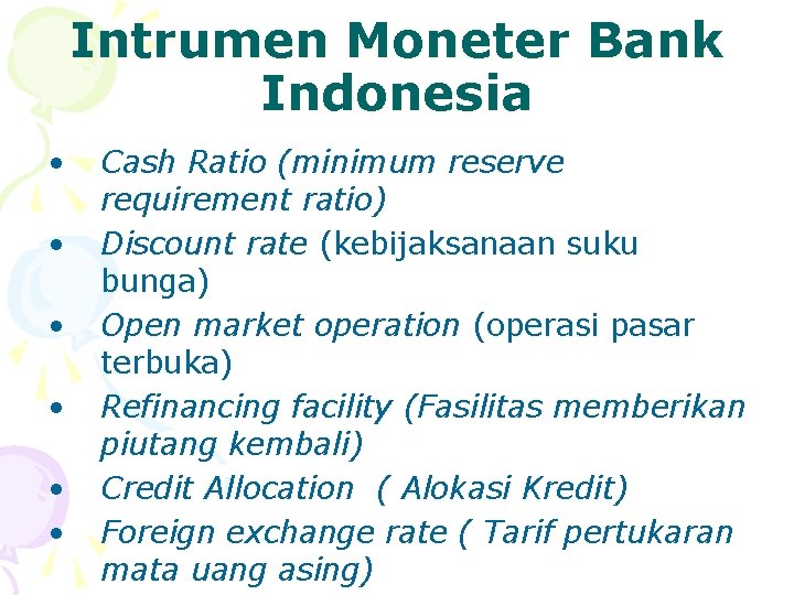 Intrumen Moneter Bank Indonesia • • • Cash Ratio (minimum reserve requirement ratio) Discount