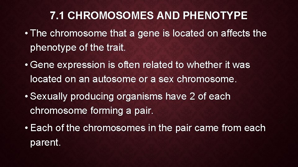 7. 1 CHROMOSOMES AND PHENOTYPE • The chromosome that a gene is located on