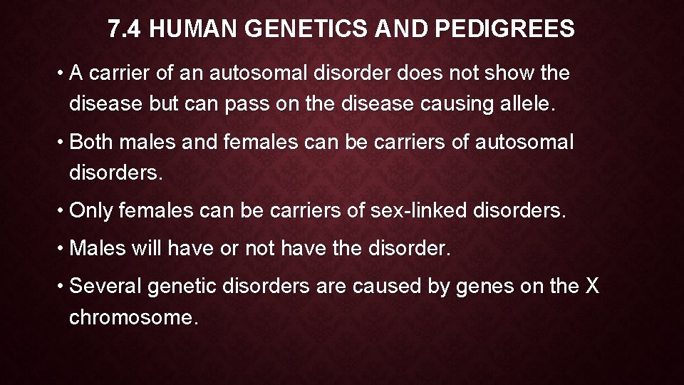 7. 4 HUMAN GENETICS AND PEDIGREES • A carrier of an autosomal disorder does