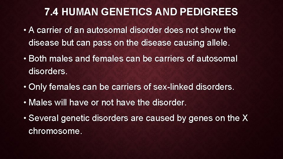 7. 4 HUMAN GENETICS AND PEDIGREES • A carrier of an autosomal disorder does 7. 4 HUMAN GENETICS AND PEDIGREES • A carrier of an autosomal disorder does