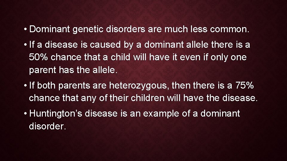 • Dominant genetic disorders are much less common. • If a disease is • Dominant genetic disorders are much less common. • If a disease is