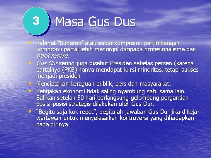 3 Masa Gus Dus • Kabinet “Supermi” atau super kompromi, pertimbangan kompromi partai lebih