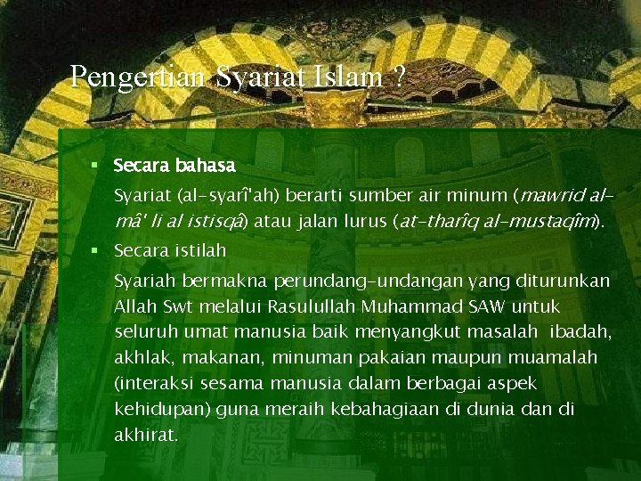 Pengertian Syariat Islam ? § Secara bahasa Syariat (al-syarî'ah) berarti sumber air minum (mawrid