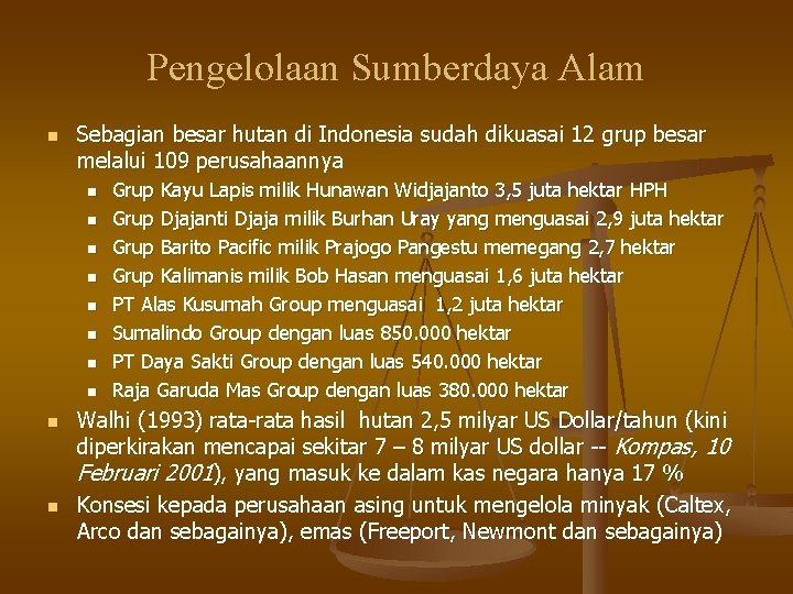 Pengelolaan Sumberdaya Alam n Sebagian besar hutan di Indonesia sudah dikuasai 12 grup besar