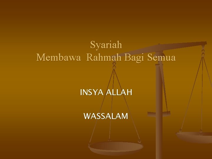 Syariah Membawa Rahmah Bagi Semua INSYA ALLAH WASSALAM 