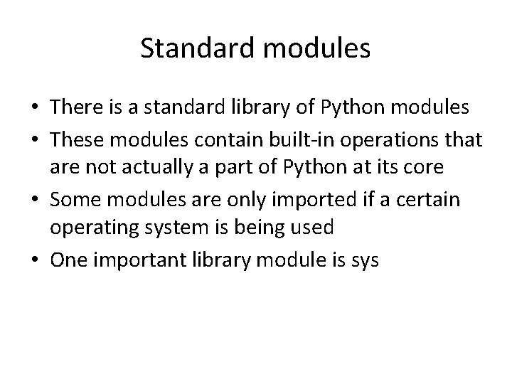 Standard modules • There is a standard library of Python modules • These modules Standard modules • There is a standard library of Python modules • These modules