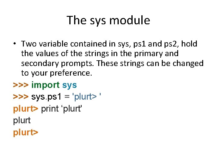 The sys module • Two variable contained in sys, ps 1 and ps 2, The sys module • Two variable contained in sys, ps 1 and ps 2,