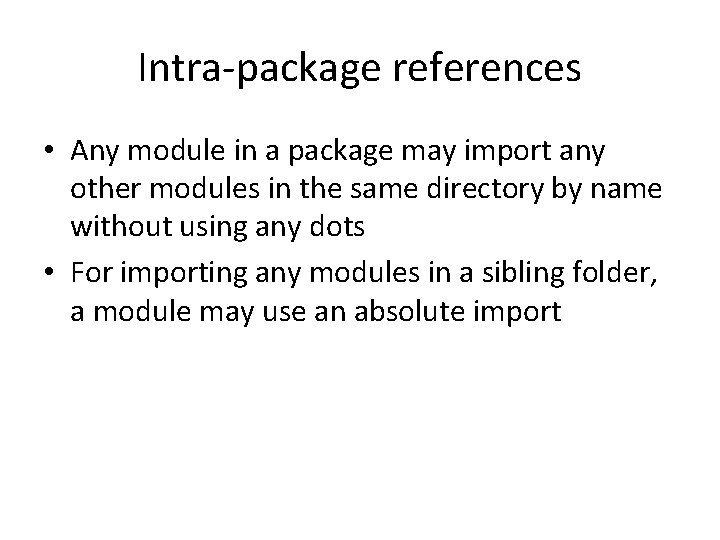 Intra-package references • Any module in a package may import any other modules in Intra-package references • Any module in a package may import any other modules in