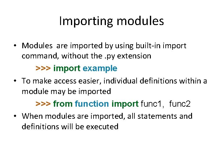 Importing modules • Modules are imported by using built-in import command, without the. py Importing modules • Modules are imported by using built-in import command, without the. py