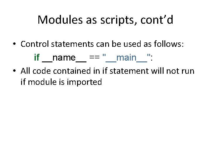 Modules as scripts, cont’d • Control statements can be used as follows: if __name__ Modules as scripts, cont’d • Control statements can be used as follows: if __name__