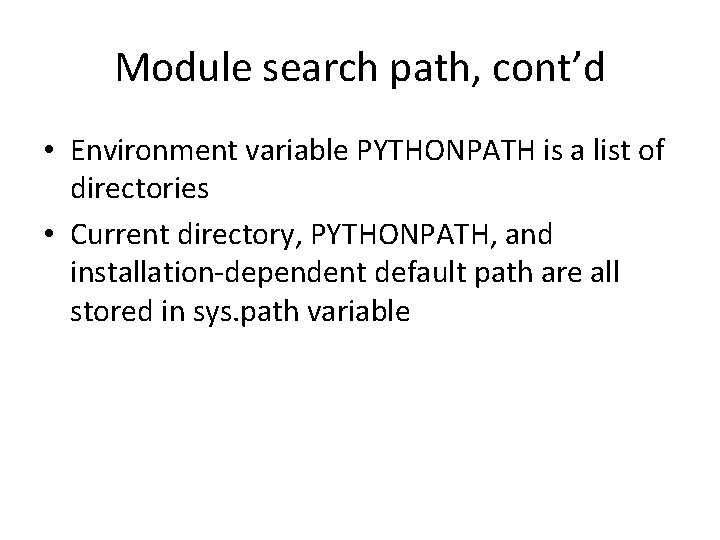 Module search path, cont’d • Environment variable PYTHONPATH is a list of directories • Module search path, cont’d • Environment variable PYTHONPATH is a list of directories •