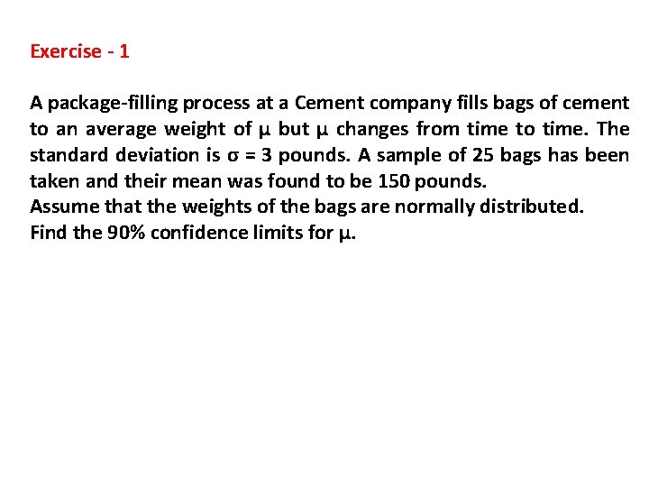 Exercise - 1 A package-filling process at a Cement company fills bags of cement