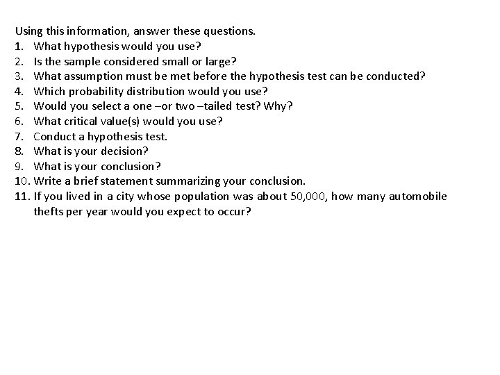 Using this information, answer these questions. 1. What hypothesis would you use? 2. Is
