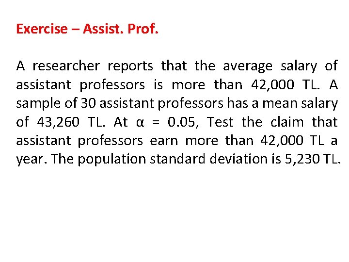 Exercise – Assist. Prof. A researcher reports that the average salary of assistant professors