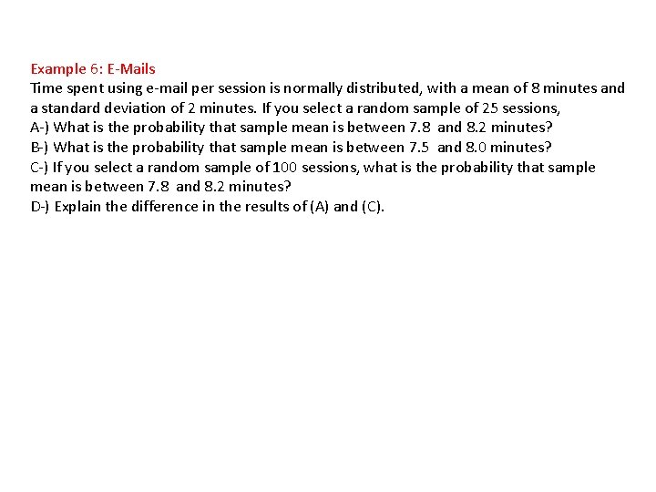 Example 6: E-Mails Time spent using e-mail per session is normally distributed, with a