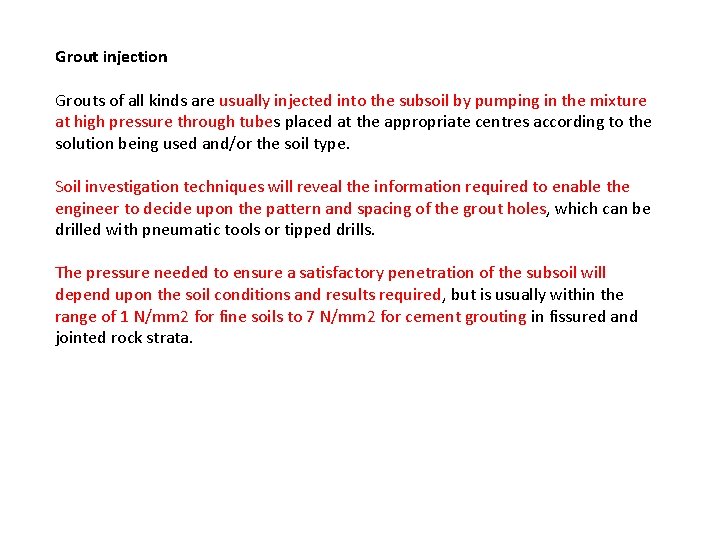 Grout injection Grouts of all kinds are usually injected into the subsoil by pumping