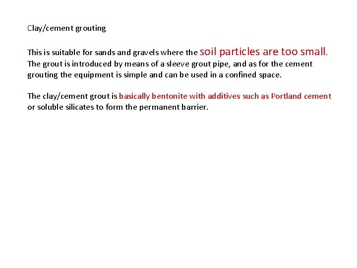 Clay/cement grouting This is suitable for sands and gravels where the soil particles are