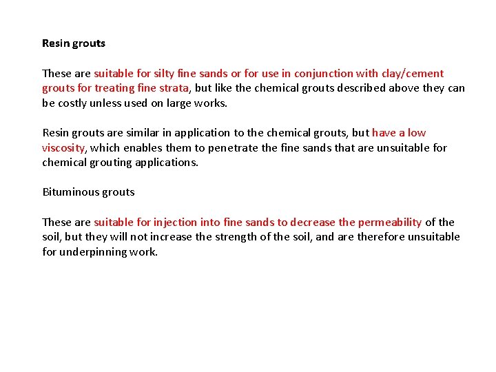 Resin grouts These are suitable for silty fine sands or for use in conjunction