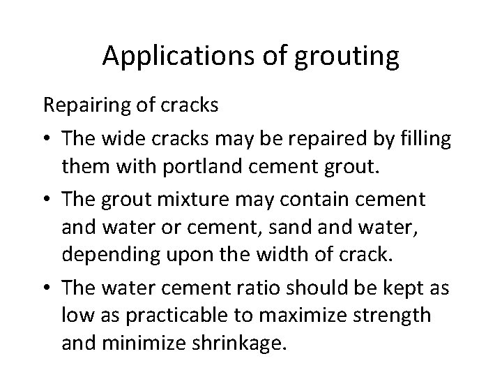 Applications of grouting Repairing of cracks • The wide cracks may be repaired by