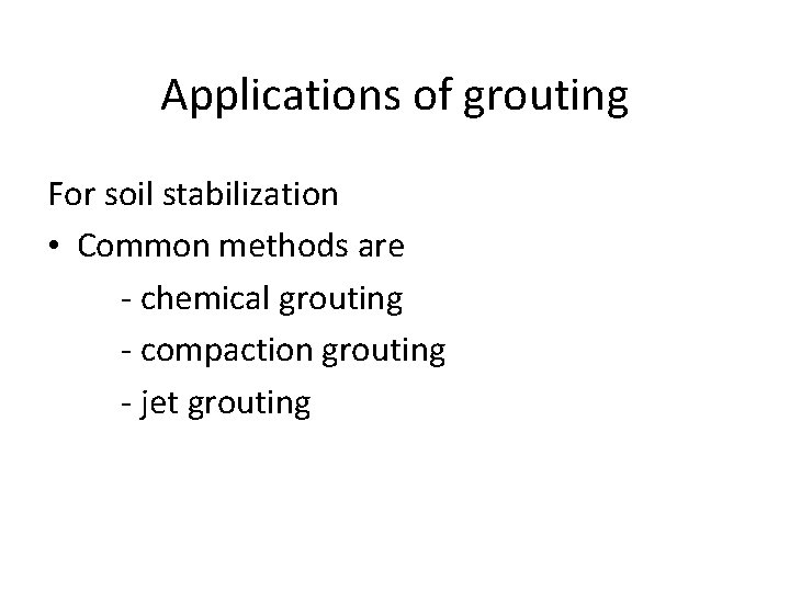 Applications of grouting For soil stabilization • Common methods are - chemical grouting -