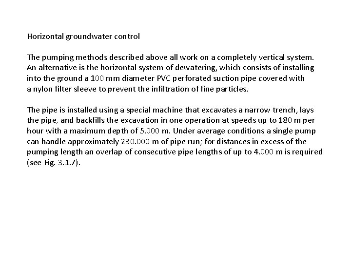 Horizontal groundwater control The pumping methods described above all work on a completely vertical