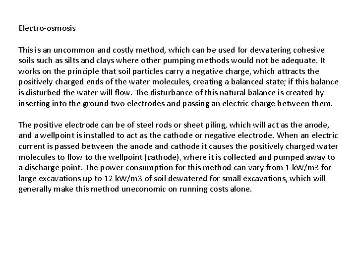 Electro-osmosis This is an uncommon and costly method, which can be used for dewatering