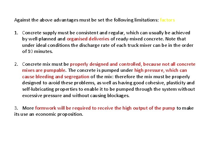 Against the above advantages must be set the following limitations: factors 1. Concrete supply