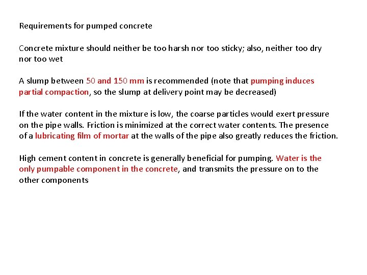 Requirements for pumped concrete Concrete mixture should neither be too harsh nor too sticky;