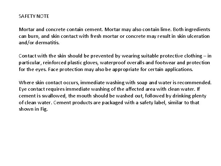 SAFETY NOTE Mortar and concrete contain cement. Mortar may also contain lime. Both ingredients