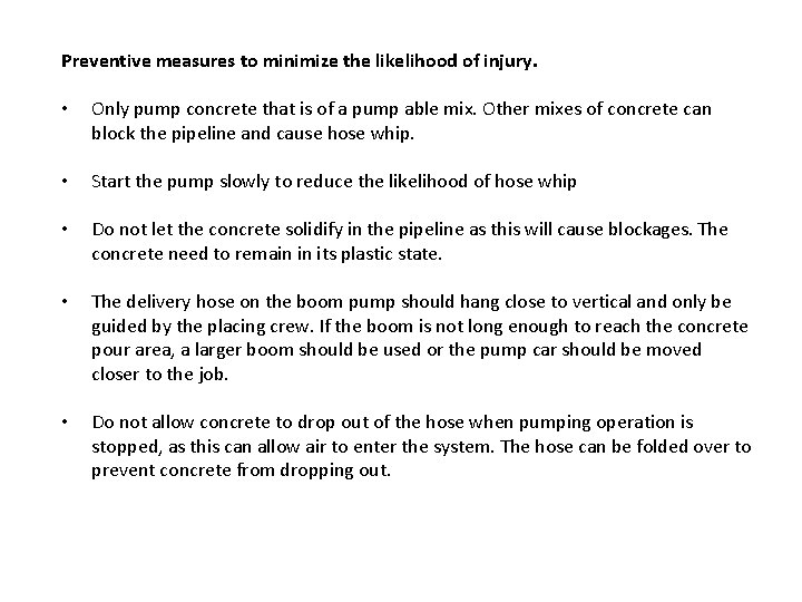 Preventive measures to minimize the likelihood of injury. • Only pump concrete that is