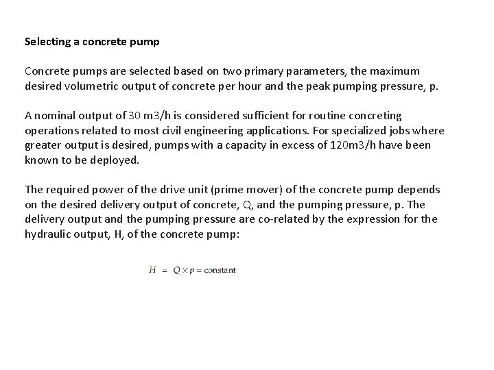 Selecting a concrete pump Concrete pumps are selected based on two primary parameters, the