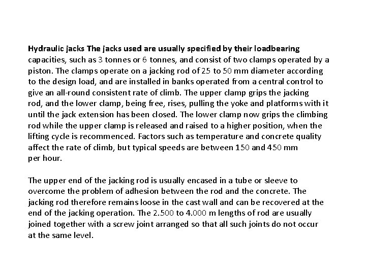 Hydraulic jacks The jacks used are usually specified by their loadbearing capacities, such as