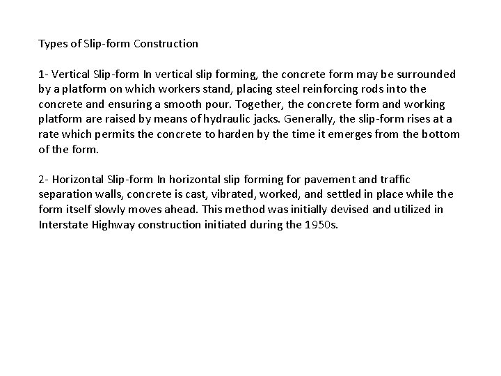 Types of Slip-form Construction 1 - Vertical Slip-form In vertical slip forming, the concrete