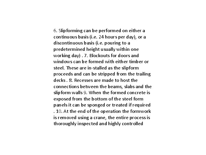 6. Slipforming can be performed on either a continuous basis (i. e. 24 hours