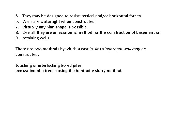 5. 6. 7. 8. 9. They may be designed to resist vertical and/or horizontal