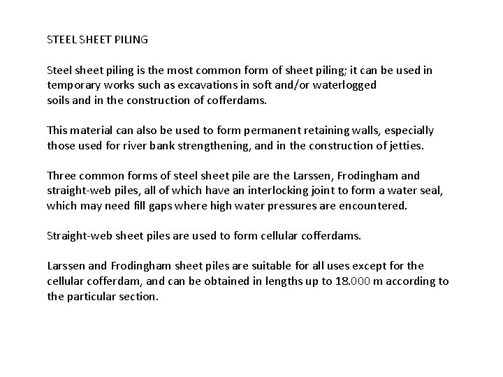 STEEL SHEET PILING Steel sheet piling is the most common form of sheet piling;