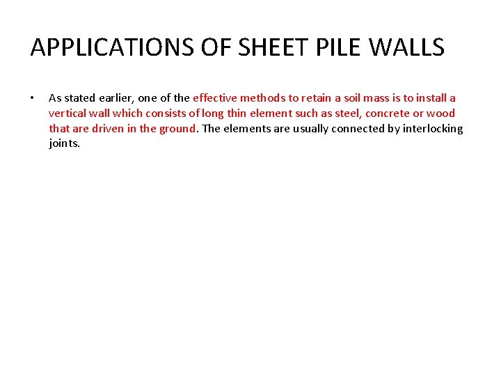 APPLICATIONS OF SHEET PILE WALLS • As stated earlier, one of the effective methods