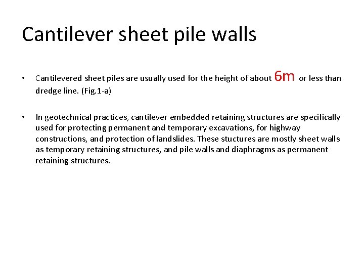 Cantilever sheet pile walls 6 m or less than • Cantilevered sheet piles are