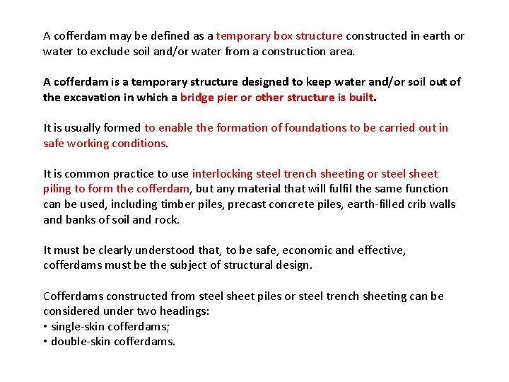 A cofferdam may be defined as a temporary box structure constructed in earth or